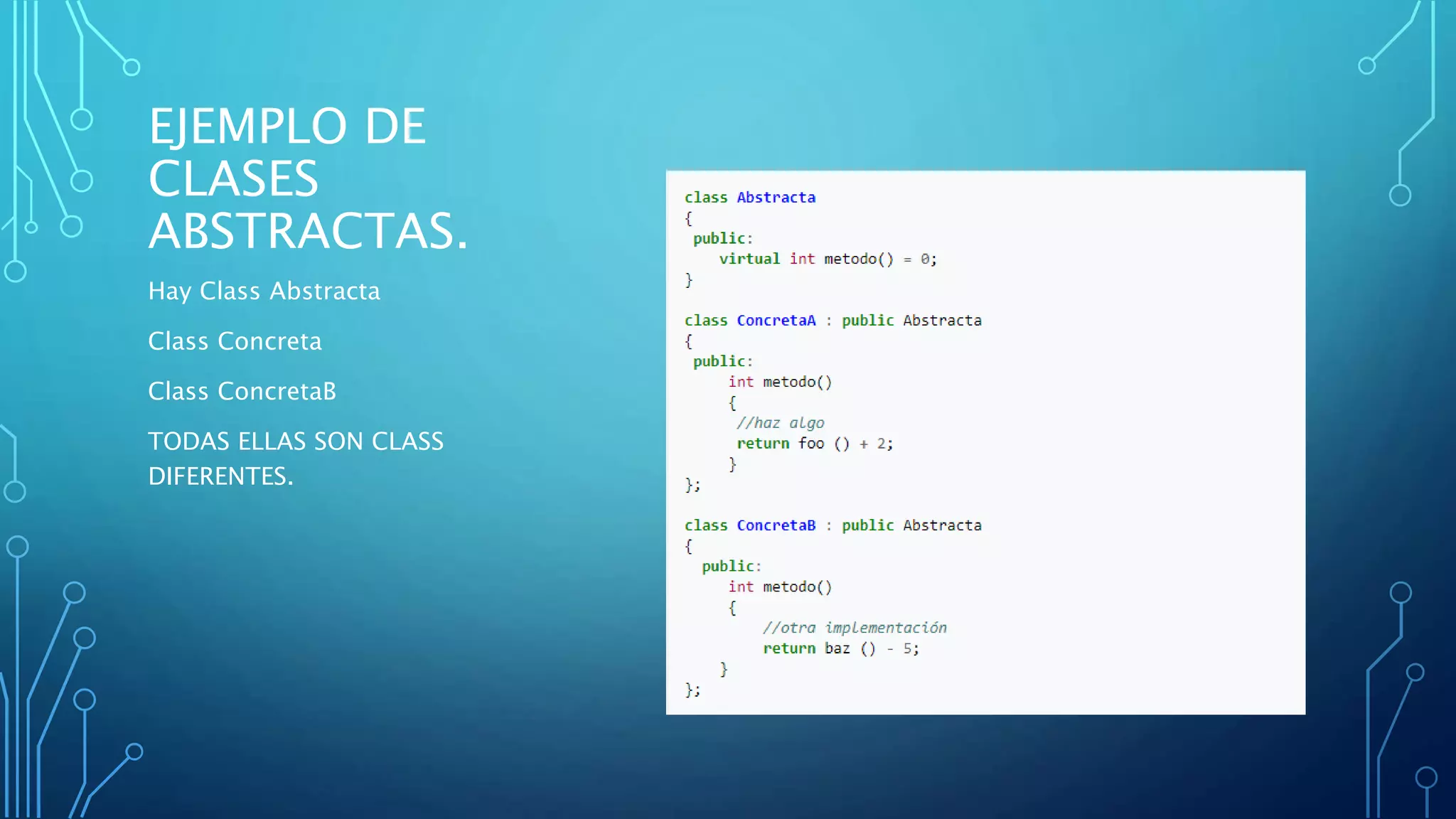 EJEMPLO DE
CLASES
ABSTRACTAS.
Hay Class Abstracta
Class Concreta
Class ConcretaB
TODAS ELLAS SON CLASS
DIFERENTES.
 