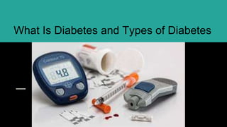What Is Diabetes and Types of Diabetes
 