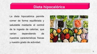 CASA DE ESQUÍ ALPINE 5
Dieta hipocalórica
La dieta hipocalórica permite
comer de forma equilibrada y
saludable mediante el control
de la ingesta de calorías, que
varían dependiendo de
nuestras características físicas
y nuestro grado de actividad.
 