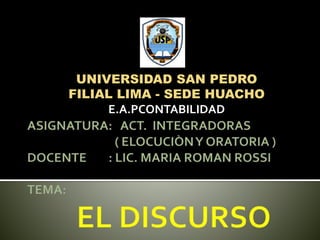 UNIVERSIDAD SAN PEDRO 
FILIAL LIMA - SEDE HUACHO 
E.A.PCONTABILIDAD 
 