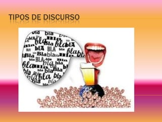 TIPOS DE DISCURSO
 