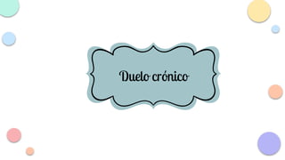 Duelo crónico
 