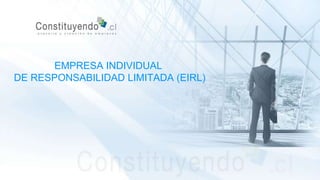 EMPRESA INDIVIDUAL
DE RESPONSABILIDAD LIMITADA (EIRL)
 
