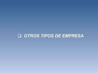  OTROS TIPOS DE EMPRESA
 