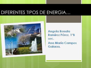 DIFERENTES TIPOS DE ENERGIA…
 