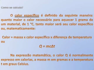 Energia TérmicaO que é?	 Calor (ou energia térmica) é a modalidade de energia que migra sempre do corpo com maior temperatura para o corpo com menor temperatura.	Atingido o equilíbrio térmico entre os corpos, cessa-se a migração de energia térmica entre eles, visto que calor é energia em trânsito entre corpos com diferentes temperaturas.