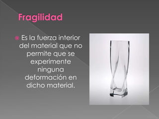  Es la fuerza interior
del material que no
permite que se
experimente
ninguna
deformación en
dicho material.
 