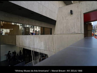 “Whitney Museo de Arte Americano” – Marcel Breuer– NY, EEUU 1966
 