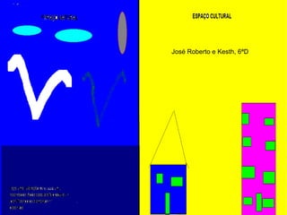 José Roberto e Kesth, 6ªD 