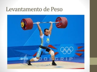Levantamento de Peso
 