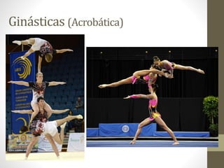 Ginásticas (Acrobática)
 