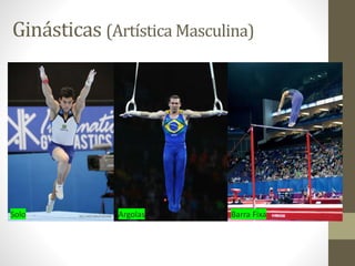 Ginásticas (Artística Masculina)
Solo Argolas Barra Fixa
 