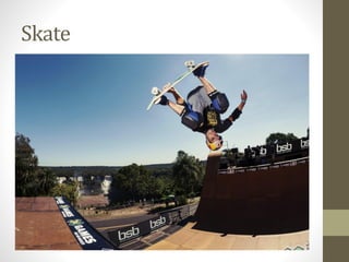 Skate
 