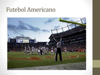 Futebol Americano
 