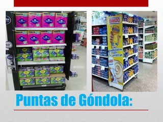 Puntas de Góndola:
 