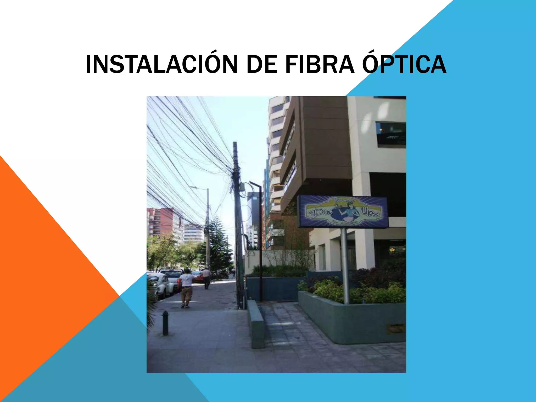 INSTALACIÓN DE FIBRA ÓPTICA 
 