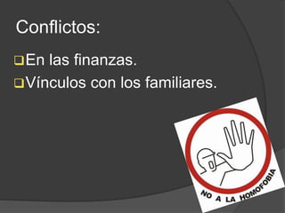 Conflictos: 
En las finanzas. 
Vínculos con los familiares. 
 