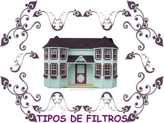 TIPOS DE FILTROS 