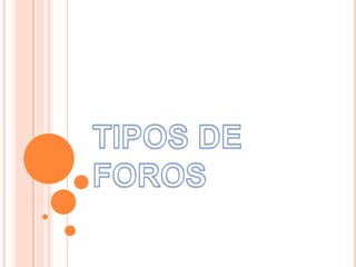 TIPOS DE FOROS  