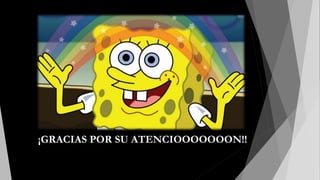 ¡GRACIAS POR SU ATENCIOOOOOOON!!
 