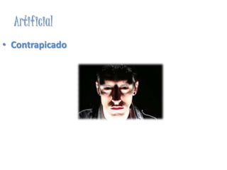 Artificial
• Contrapicado

 