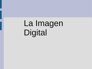 La Imagen
Digital
 