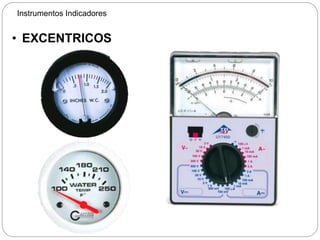 • EXCENTRICOS
Instrumentos Indicadores
 
