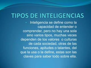 TIPOS DE INTELIGENCIAS ,[object Object],[object Object]