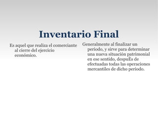 Inventario  Perpetuo Es el que se lleva en continuo acuerdo con las existencias en el almacén, por medio de un  registro  que sirve como mayor auxiliar. Los  registros  perpetuos son útiles para preparar los  estados financieros  mensuales, trimestral o provisionalmente.  