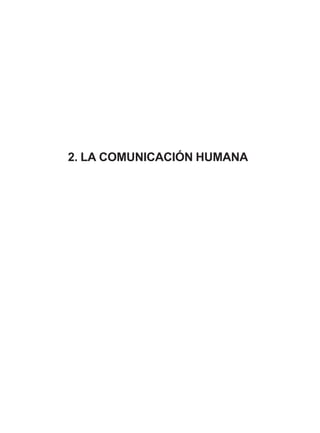 2. LA COMUNICACIÓN HUMANA

 