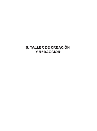 9. TALLER DE CREACIÓN
Y REDACCIÓN

 