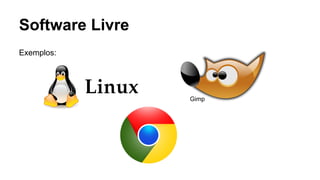 Software Livre
Exemplos:

Gimp

 