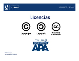 Licencias
Elaborado por:
Tattiana Zamora Badilla.
 