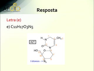Resposta
Letra (e)
e) C11H17O3N5
 