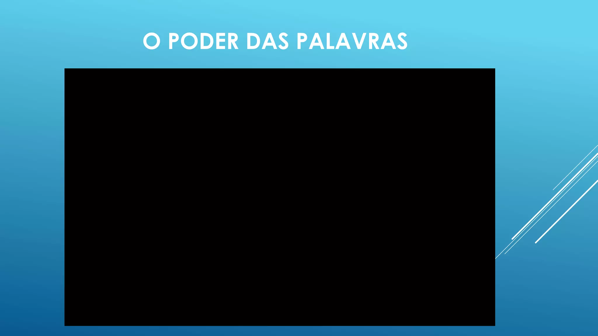 O PODER DAS PALAVRAS 
