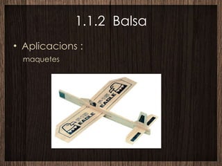 1.1.2  Balsa Aplicacions : maquetes 