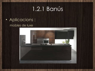 1.2.1 Banús Aplicacions : mobles de luxe 