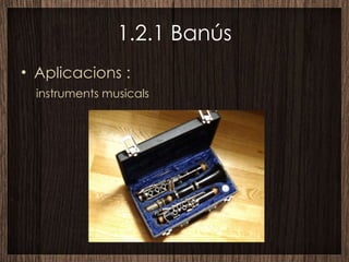1.2.1 Banús Aplicacions : instruments musicals 