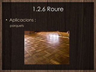 1.2.6 Roure Aplicacions : parquets 