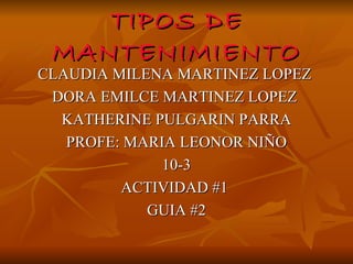 TIPOS DE MANTENIMIENTO ,[object Object],[object Object],[object Object],[object Object],[object Object],[object Object],[object Object]