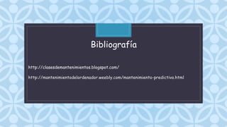 C
Bibliografía
http://clasesdemantenimientos.blogspot.com/
http://mantenimientodelordenador.weebly.com/mantenimiento-predictivo.html
 