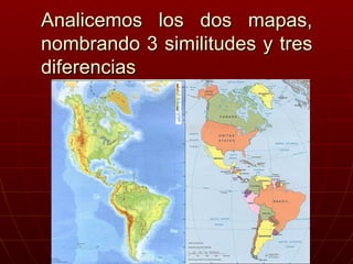 Analicemos los dos mapas, nombrando 3 similitudes y tres diferencias K.R.A 