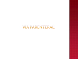 VIA PARENTERAL