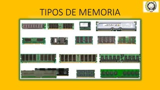 TIPOS DE MEMORIA
 