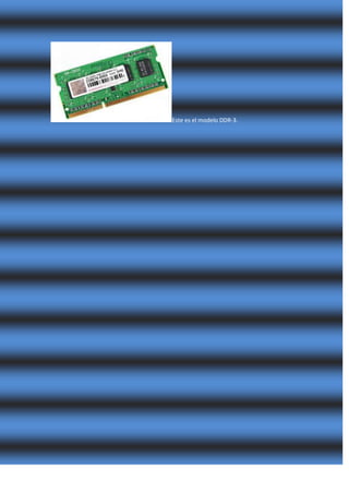 Este es el modelo DDR-3.
 