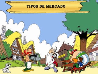 Tipos de MERCADO 