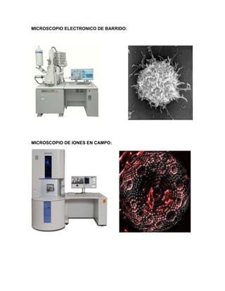 MICROSCOPIO ELECTRONICO DE BARRIDO:
MICROSCOPIO DE IONES EN CAMPO:
 