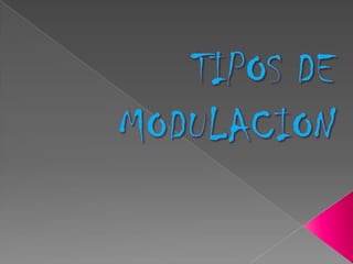 TIPOS DE MODULACION 