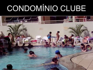 CONDOMÍNIO CLUBE
 