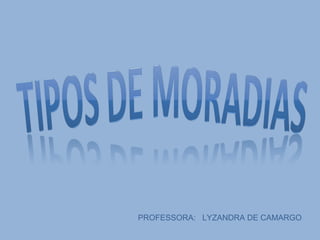 PROFESSORA: LYZANDRA DE CAMARGO
 